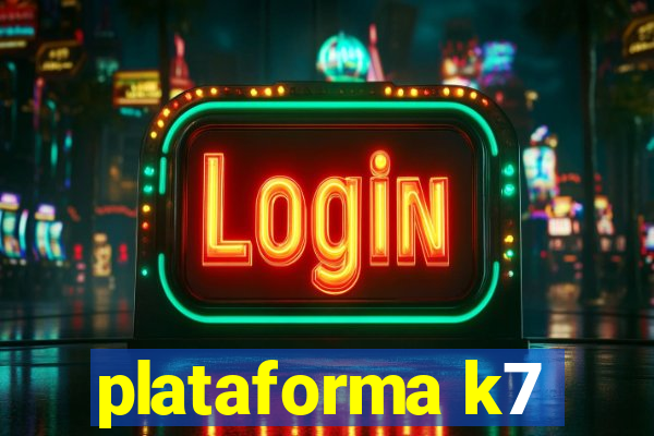 plataforma k7